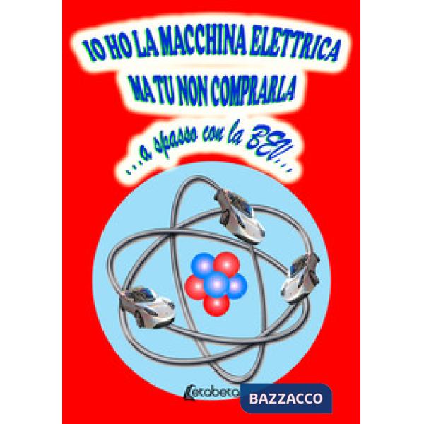 Io ho la macchina elettrica ma tu non comprarla...a spasso con la BEV...