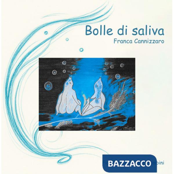 Bolle di saliva. Fiabe e poesie per bambini. Ediz. illustrata