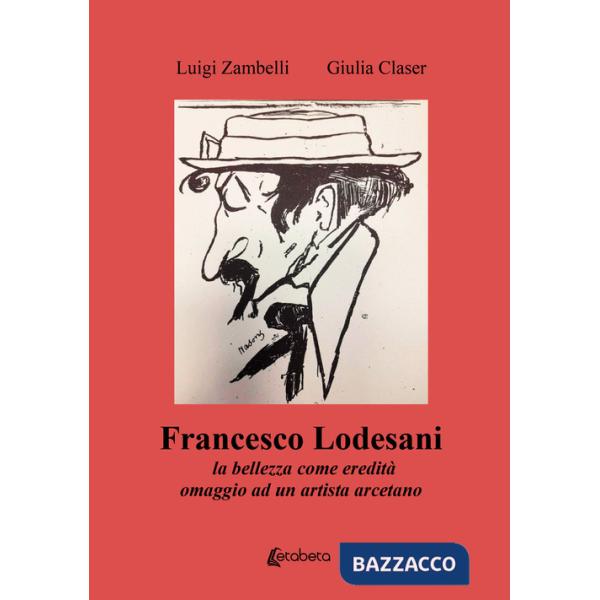 Francesco Lodesani. La bellezza come eredità omaggio ad un artista arcetano