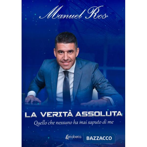 Verità assoluta. Quello che nessuno ha mai saputo di me (La)