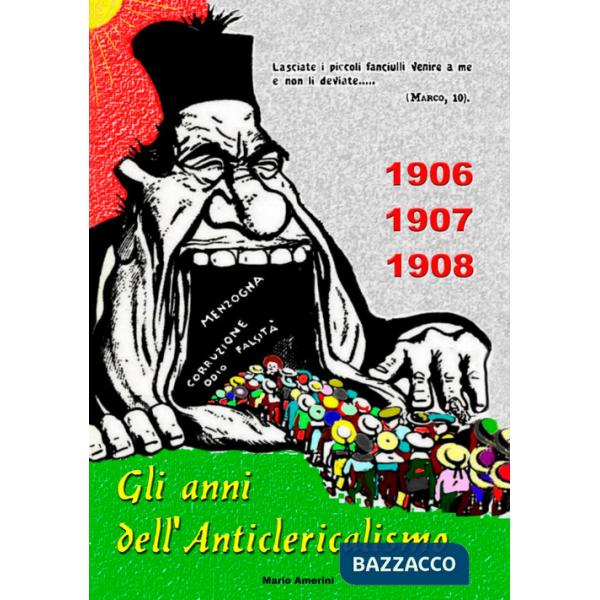 1906-1907-1908. Gli anni dell'Anticlericalismo
