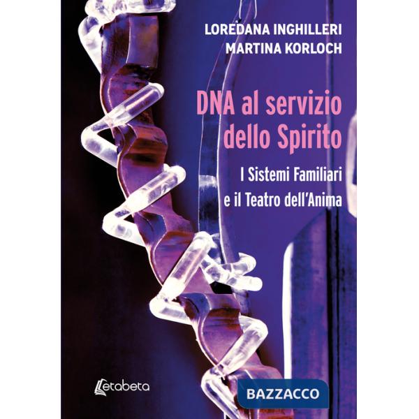 DNA al servizio dello spirito. I sistemi familiari e il teatro dell'anima