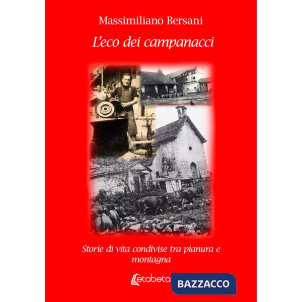 Eco dei campanacci. Storie di vita condivise tra pianura e montagna (L')