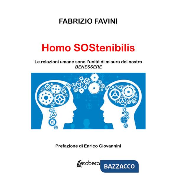 Homo Sostenibilis. Le relazioni umane sono l'unità di misura del nostro benessere