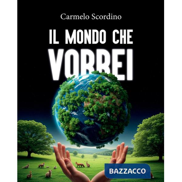 Mondo che vorrei (Il)