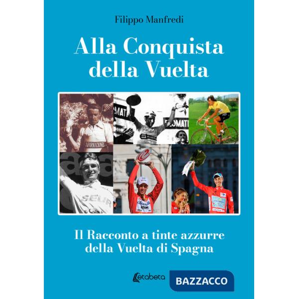 Alla conquista della Vuelta. Il racconto a tinte azzurre della Vuelta di Spagna