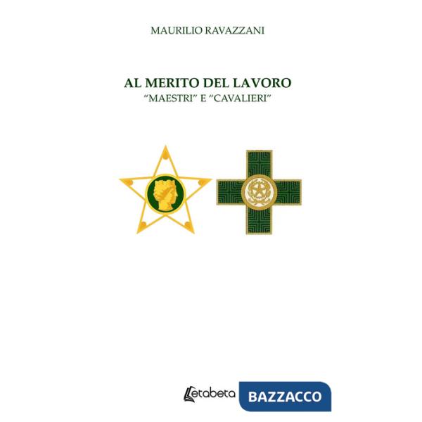 Al merito del lavoro. «Maestri» e «Cavalieri»