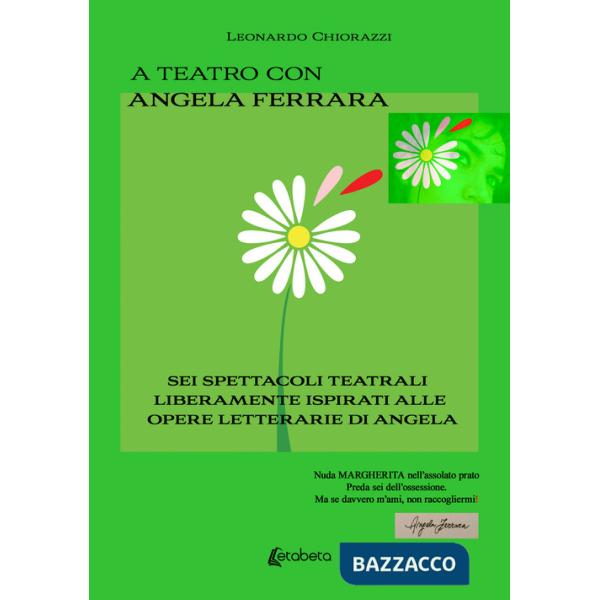 A teatro con Angela Ferrara. Sei spettacoli teatrali liberamente ispirati alle opere letterarie di Angela