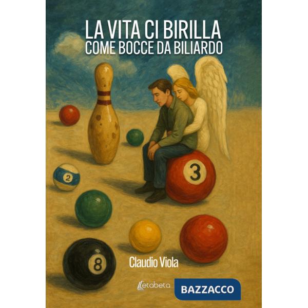 Vita ci birilla come bocce da biliardo (La)