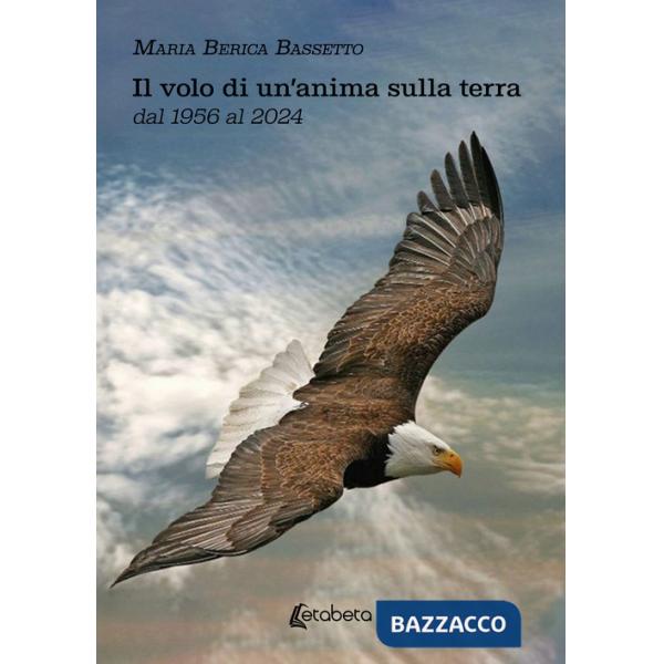Volo di un'anima sulla terra dal 1956 al 2024 (Il)