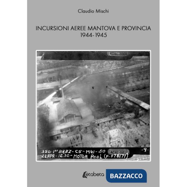 Incursioni aeree Mantova e Provincia 1944-1945