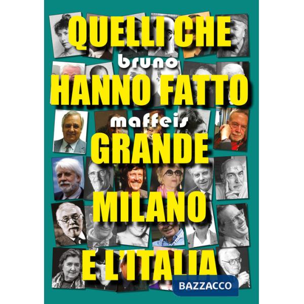Quelli che hanno fatto grande Milano e l'Italia