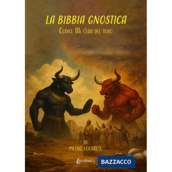 Bibbia gnostica. Codice III: l'era del toro (La)