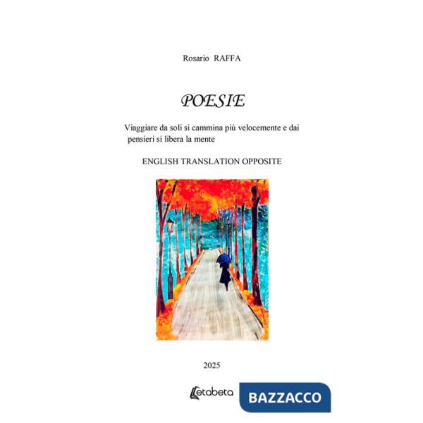 Poesie. Viaggiare da soli si cammina più velocemente e dai pensieri si libera la mente. Ediz. multilingue