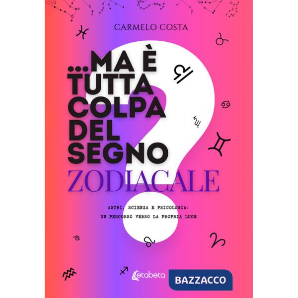 ...Ma è tutta colpa del segno zodiacale? Astri, scienza e psicologia: un percorso verso la propria luce