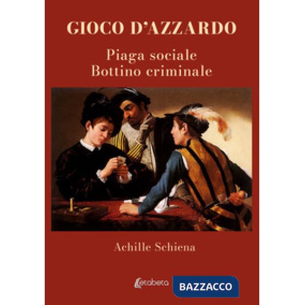 Gioco d'azzardo. Piaga sociale. Bottino criminale