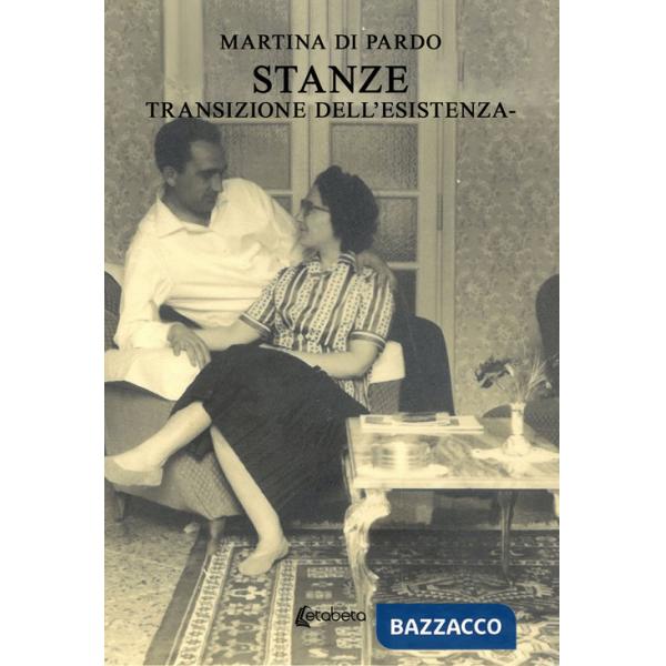 Stanze. Transizione dell'esistenza