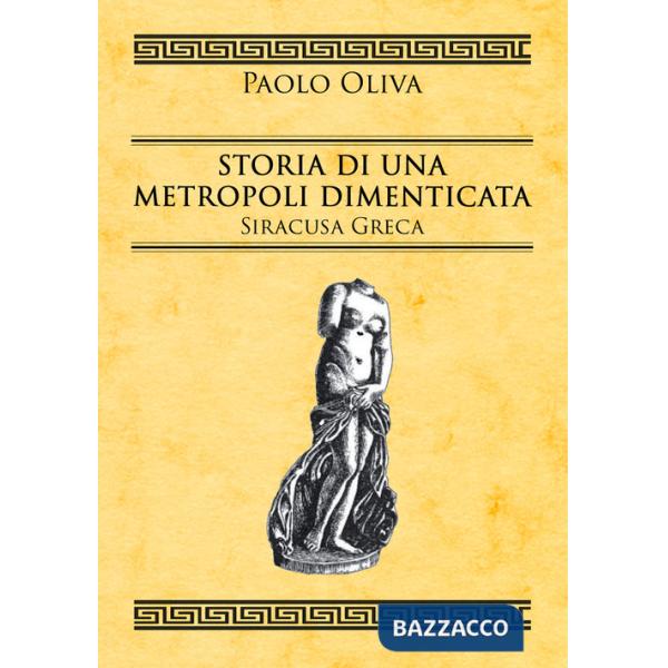 Storia di una metropoli dimenticata. Siracusa greca