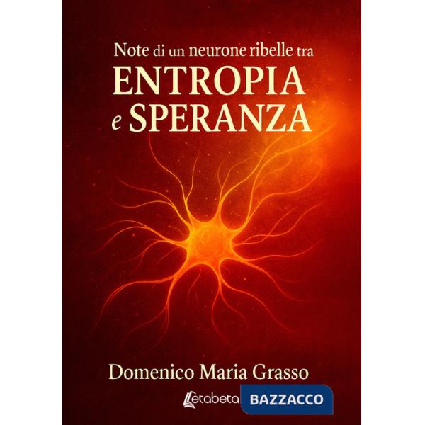 Note di un neurone ribelle tra entropia e speranza
