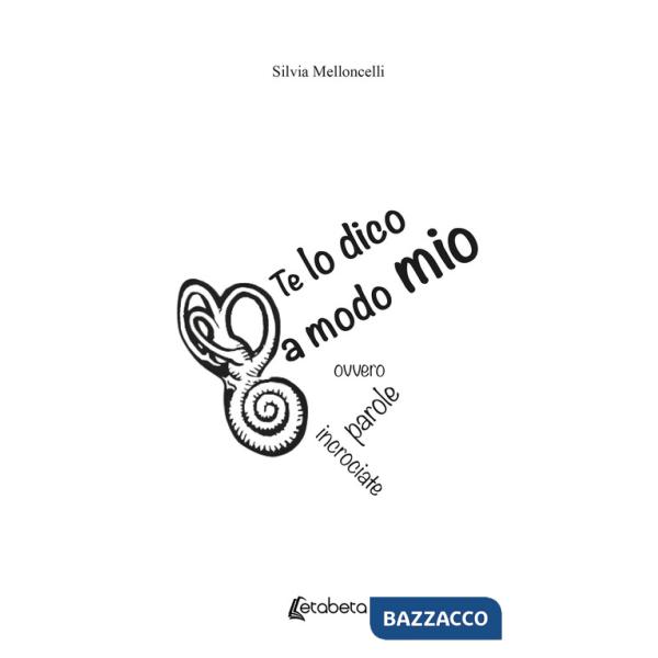 Te lo dico a modo mio. Ovvero parole incrociate