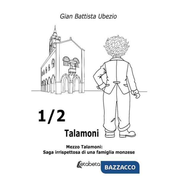 ? Talamoni. Mezzo Talamoni: saga irrispettosa di una famiglia monzese