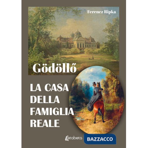 Gödöll?. La casa della famiglia reale