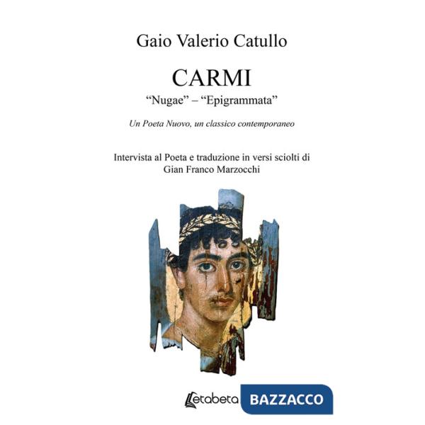 Carmi. «Nugae» - «Epigrammata». Un poeta nuovo, un classico contemporaneo