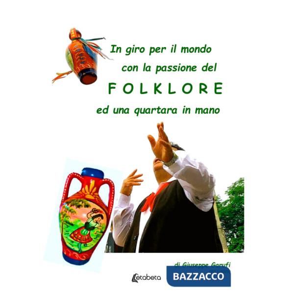 In giro per il mondo con la passione del Folklore ed una quartata in mano. (2011-2025)