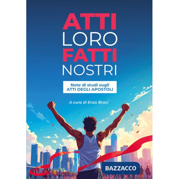 Atti loro fatti nostri. Note di studi sugli atti degli apostoli