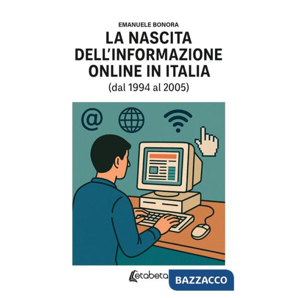 Nascita dell'informazione online in Italia (dal 1994 al 2005) (La)