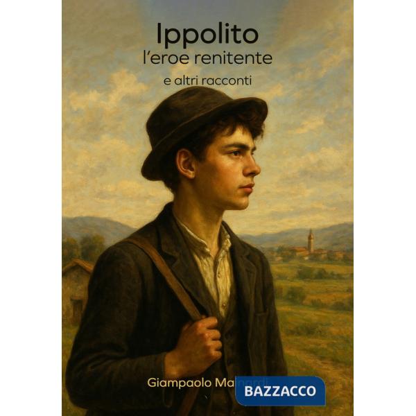 Ippolito. L'eroe renitente e altri racconti