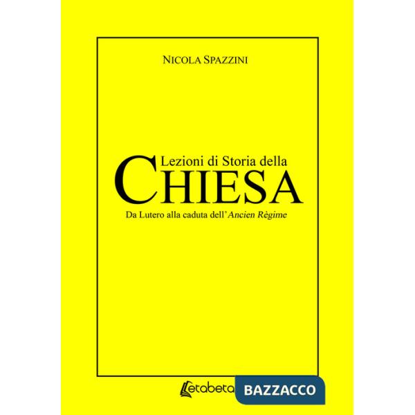 Lezioni di storia della Chiesa. Da Lutero alla caduta dell'Ancien Règime