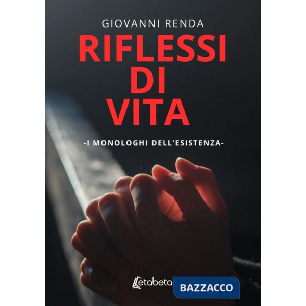 Riflessi di vita. I monologhi dell'esistenza