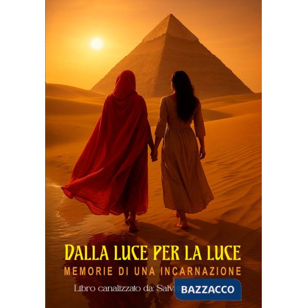 Dalla luce per la luce. Memorie di una incarnazione