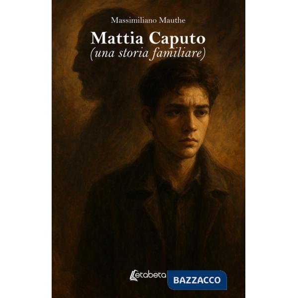 Mattia Caputo (una storia familiare)