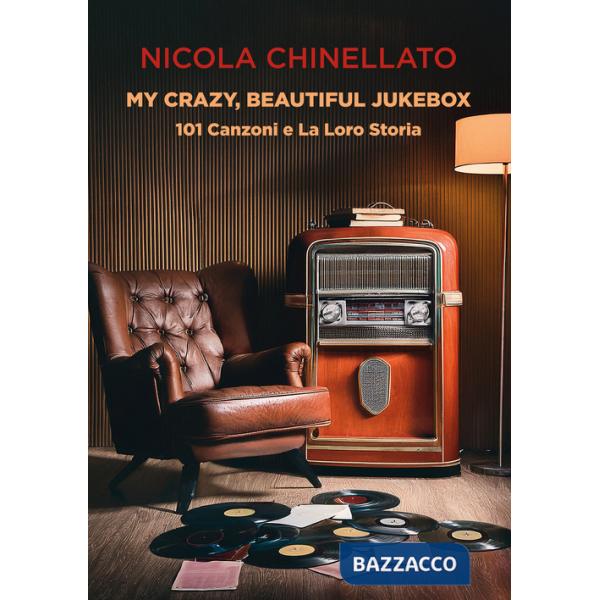 My crazy, beautiful jukebox. 101 canzoni e la loro storia