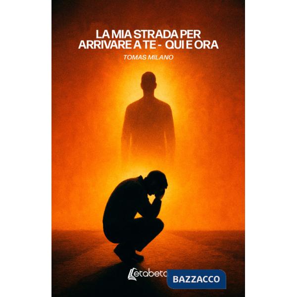 Mia strada per arrivare a te. Qui e ora (La)