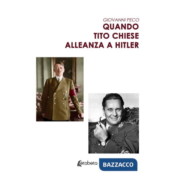 Quando Tito chiese alleanza a Hitler