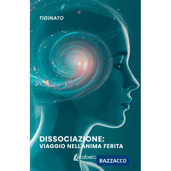 Dissociazione: viaggio nell'anima ferita