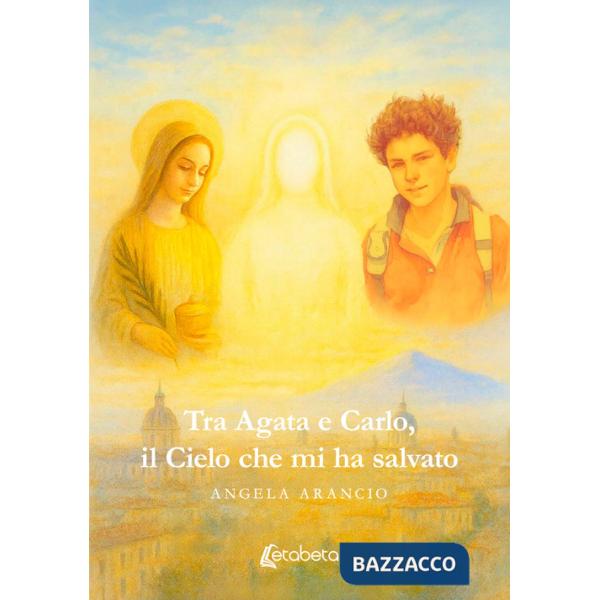 Tra Agata e Carlo, il cielo che mi ha salvato
