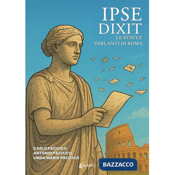 Ipse dixit. Le statue parlanti di Roma