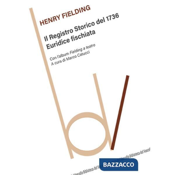 Registro Storico del 1736-Euridice fischiata. Con l'album Fielding a teatro (Il)