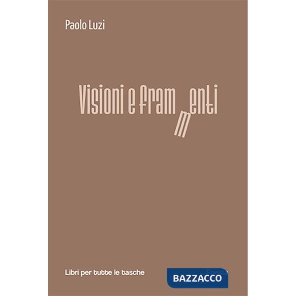 Visioni e frammenti