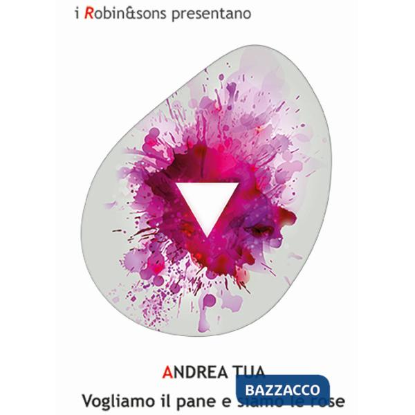 Vogliamo il pane e siamo le rose