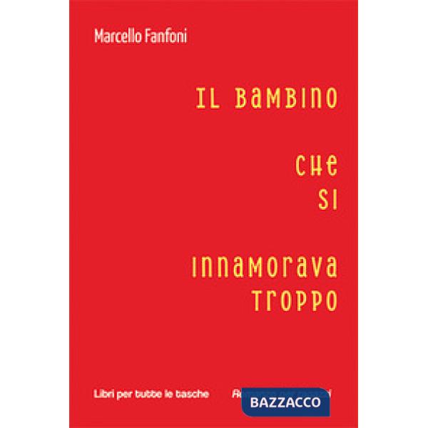 Bambino che si innamorava troppo (Il)