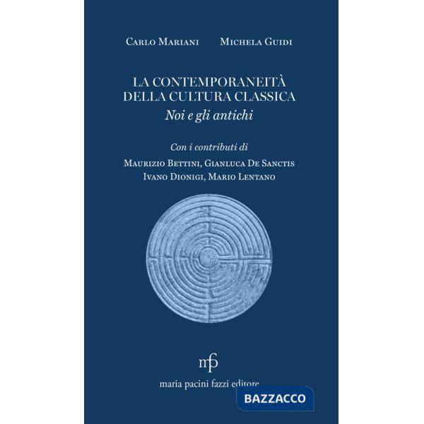 Contemporaneità della cultura classica. Noi e gli antichi (La)