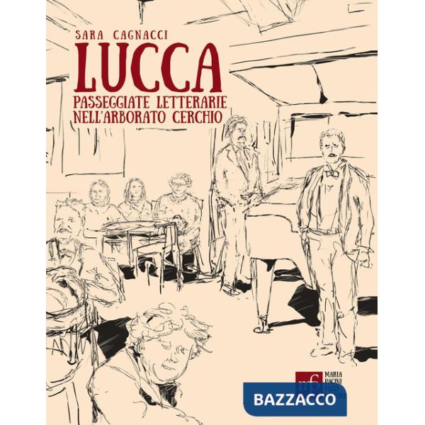 Lucca. Passeggiate letterarie nell'arborato cerchio