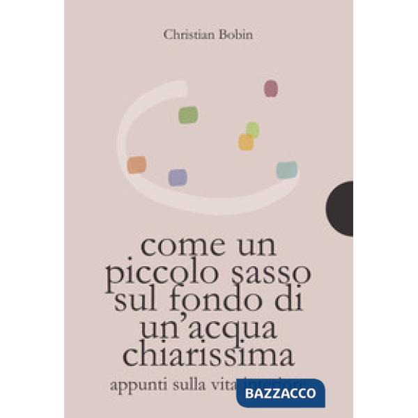 Come un piccolo sasso sul fondo di un'acqua chiarissima