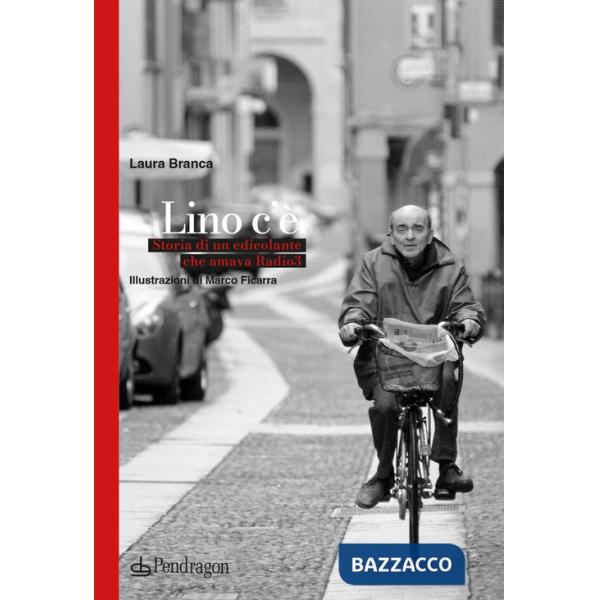 Lino c'è. Storia di un edicolante che amava Radio 3