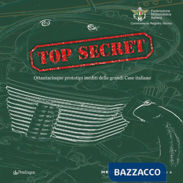 Top secret. Ottantacinque prototipi inediti delle grandi case italiane